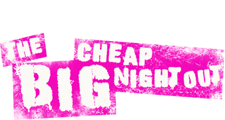 The Big Cheap Night Out @ International Festival Forum